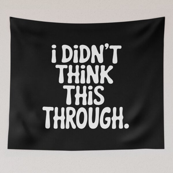 Item preview, I Didn’t Think This Through Sarcastic Minimalism designed and sold by BubblePancake.