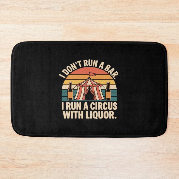 Item preview, I Don_t Run I Bar I Run A Circus with Liquor designed and sold by LittleDame.