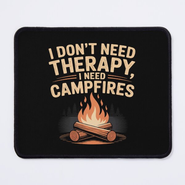 Item preview, I Don’t Need Therapy I Need Campfires Camping designed and sold by LittleDame.