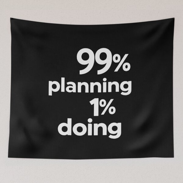 Item preview, 99% Planning 1% Doing – Funny Procrastination Quote for Overthinkers designed and sold by jelonkaa.