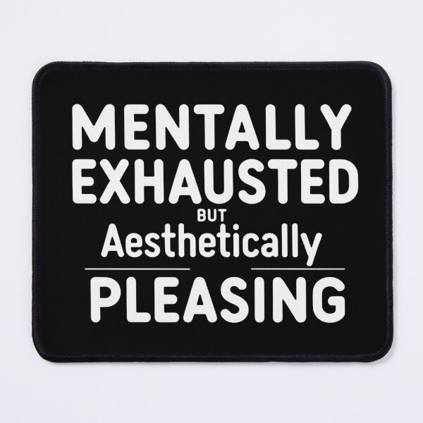 Item preview, Mentally Exhausted But Aesthetically Pleasing – Funny Overthinking Creative Quote designed and sold by jelonkaa.