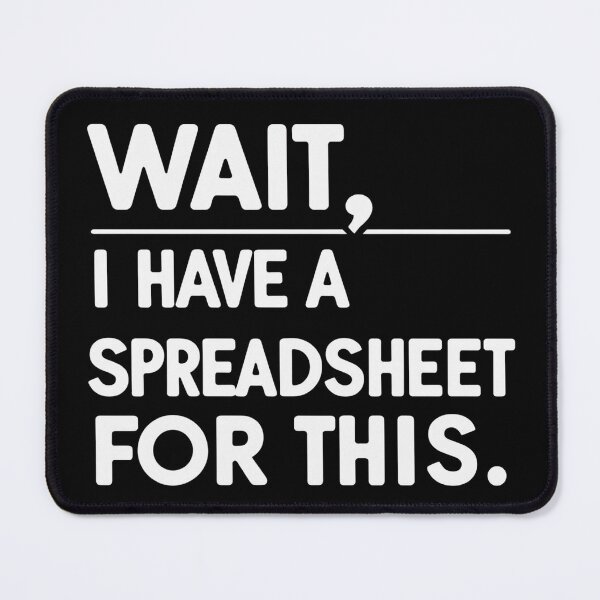 Item preview, Wait, I Have a Spreadsheet for This – Funny Data Nerd Quote Design designed and sold by jelonkaa.