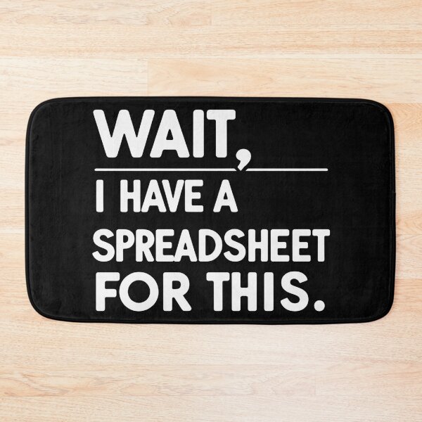 Item preview, Wait, I Have a Spreadsheet for This – Funny Data Nerd Quote Design designed and sold by jelonkaa.