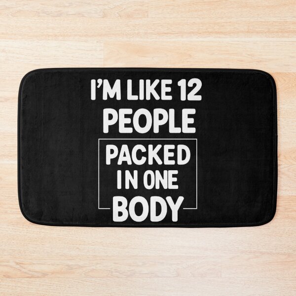 Item preview, I’m Like 12 People Packed in One Body – Funny Mental Chaos Quote Design designed and sold by jelonkaa.