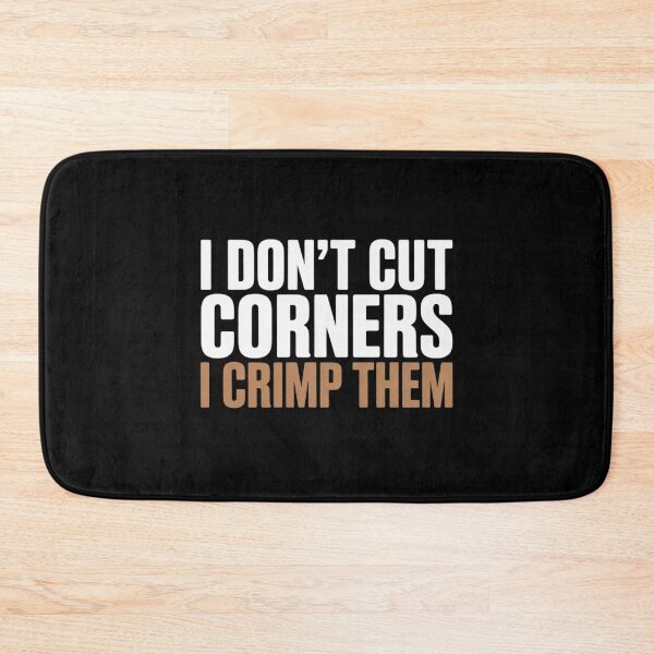 Item preview, I Don't Cut Corners, I Crimp Them designed and sold by DetroitMug.