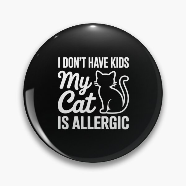 Item preview, I Don't Have Kids My Cat is Allergic Funny Pet Cat Lovers designed and sold by ticlitule.