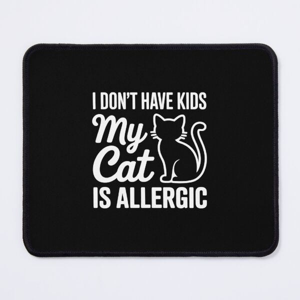 Item preview, I Don't Have Kids My Cat is Allergic Funny Pet Cat Lovers designed and sold by ticlitule.