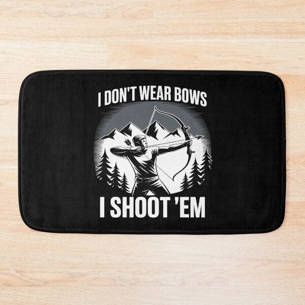 Item preview, I Don't Wear Bows I Shoot 'Em designed and sold by ticlitule.