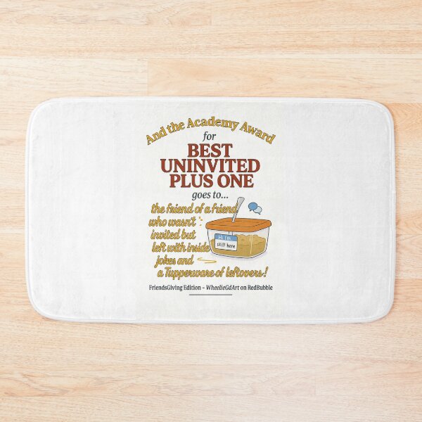 Item preview, FriendsGiving Edition – And the Academy Award for BEST UNINVITED PLUS ONE goes to... the friend of a friend who wasn’t invited but left with inside jokes and a Tupperware of leftovers! designed and sold by WheelieGdArt.