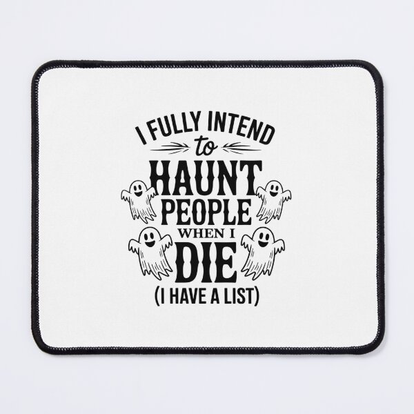 Item preview, I Fully Intend to Haunt People When I Die I Have A List designed and sold by ticlitule.