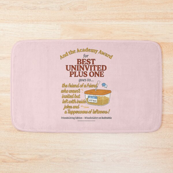 Item preview, FriendsGiving Edition – And the Academy Award for BEST UNINVITED PLUS ONE goes to... the friend of a friend who wasn’t invited but left with inside jokes and a Tupperware of leftovers! - V2 designed and sold by WheelieGdArt.