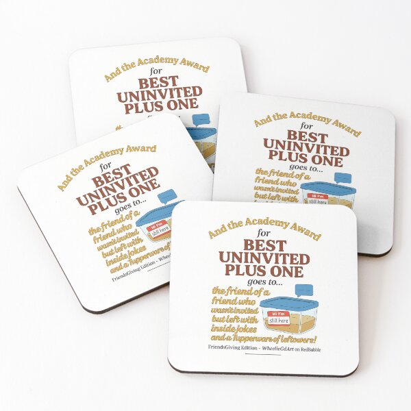 Item preview, FriendsGiving Edition – And the Academy Award for BEST UNINVITED PLUS ONE goes to... the friend of a friend who wasn’t invited but left with inside jokes and a Tupperware of leftovers! - V3 designed and sold by WheelieGdArt.