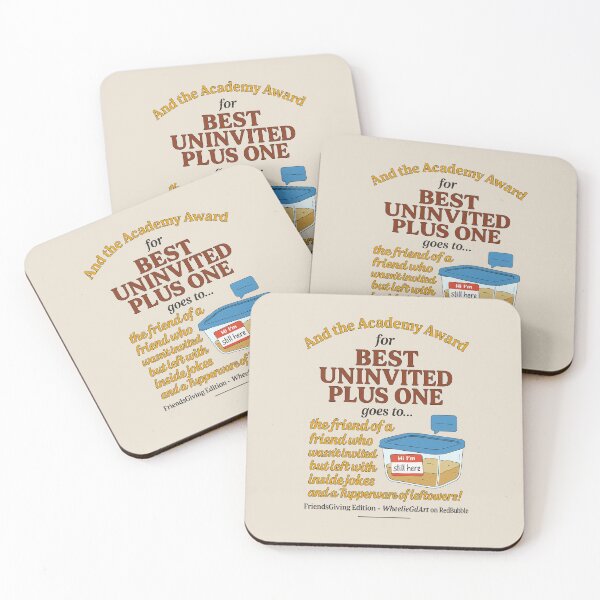 Item preview, FriendsGiving Edition – And the Academy Award for BEST UNINVITED PLUS ONE goes to... the friend of a friend who wasn’t invited but left with inside jokes and a Tupperware of leftovers! - V4 designed and sold by WheelieGdArt.
