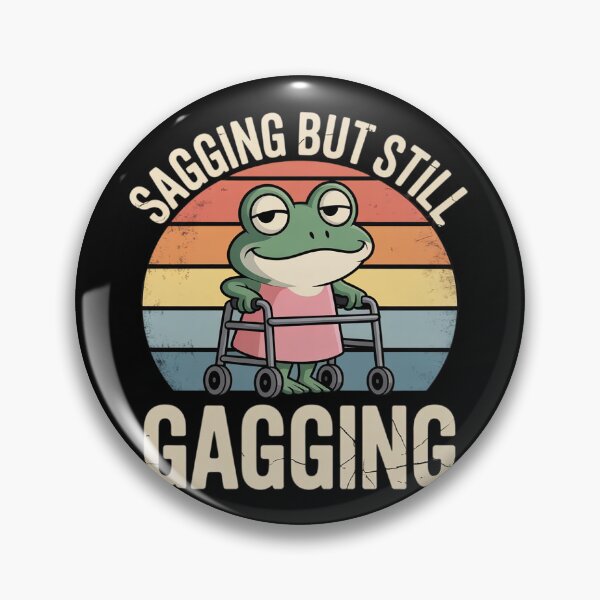 Item preview, humorous frog SAGGING BUT STILL GAGGING Meme adult designed and sold by MonsterBuddiess.