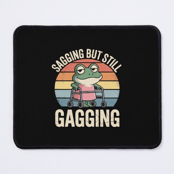 Item preview, humorous frog SAGGING BUT STILL GAGGING Meme adult designed and sold by MonsterBuddiess.