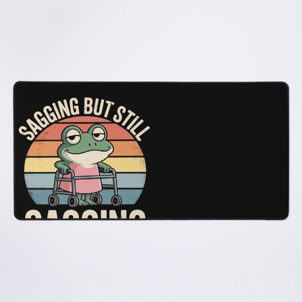 Item preview, humorous frog SAGGING BUT STILL GAGGING Meme adult designed and sold by MonsterBuddiess.