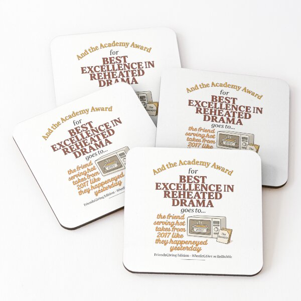 Item preview, FriendsGiving Edition – And the Academy Award for EXCELLENCE IN REHEATED DRAMA goes to... the friend serving hot takes from 2017 like they happened yesterday designed and sold by WheelieGdArt.