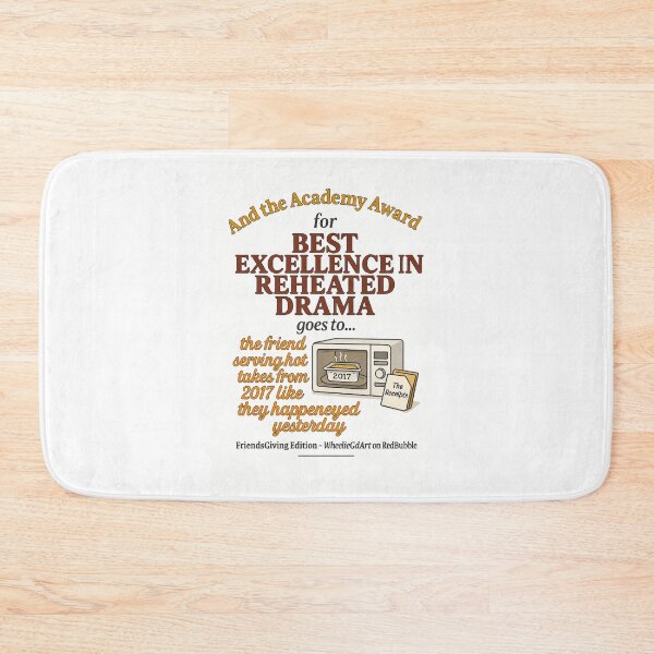 Item preview, FriendsGiving Edition – And the Academy Award for EXCELLENCE IN REHEATED DRAMA goes to... the friend serving hot takes from 2017 like they happened yesterday designed and sold by WheelieGdArt.