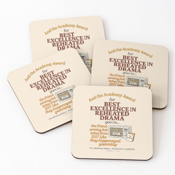 Item preview, Copy of FriendsGiving Edition – And the Academy Award for EXCELLENCE IN REHEATED DRAMA goes to... the friend serving hot takes from 2017 like they happened yesterday designed and sold by WheelieGdArt.