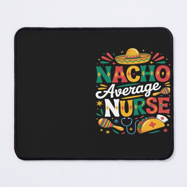 Item preview, Nacho Average Nurse Cinco De Mayo Fiesta Mexican Nurse Life designed and sold by Eskomeranola.