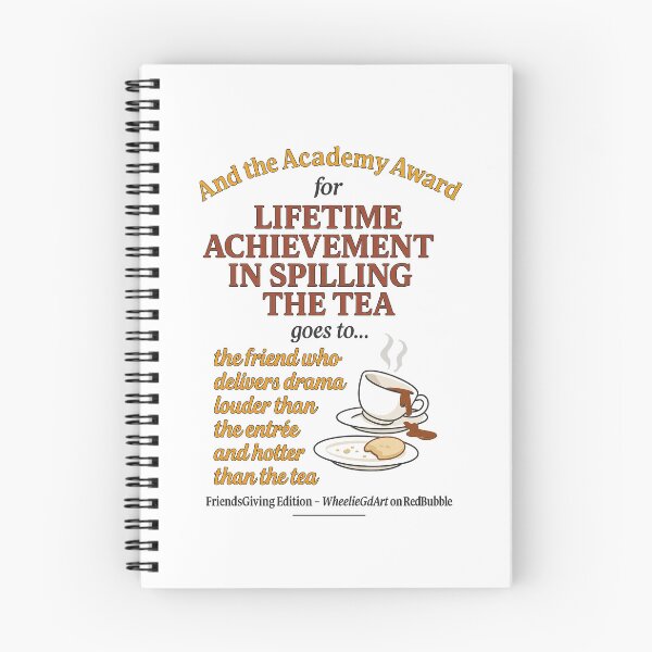 Item preview, FriendsGiving Edition – And the Academy Award for LIFETIME ACHIEVEMENT IN SPILLING THE TEA goes to... the friend who delivers drama louder than the entrée and hotter than the tea designed and sold by WheelieGdArt.