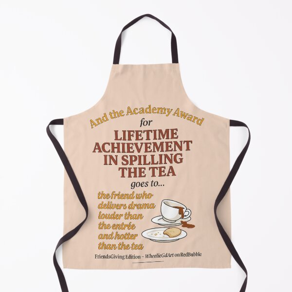 Item preview, FriendsGiving Edition – And the Academy Award for LIFETIME ACHIEVEMENT IN SPILLING THE TEA goes to... the friend who delivers drama louder than the entrée and hotter than the tea - V2 designed and sold by WheelieGdArt.