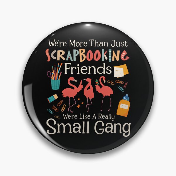 Item preview, We're More Than Just Scrapbooking Friends - Scrapbooker Arts designed and sold by Moon-Ape.