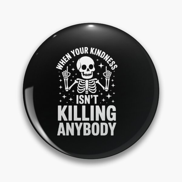 Item preview, When Your Kindness Isn't Killing Anybody Skeleton designed and sold by Moon-Ape.