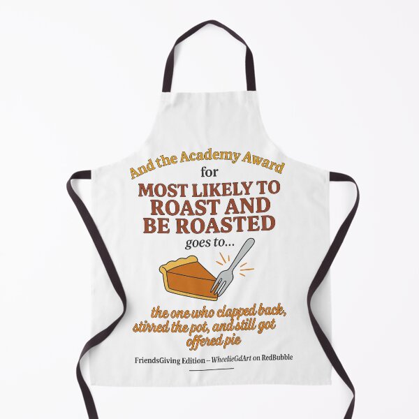 Item preview, FriendsGiving Edition – And the Academy Award for MOST LIKELY TO ROAST AND BE ROASTED goes to... the one who clapped back, stirred the pot, and still got offered pie - V2 designed and sold by WheelieGdArt.