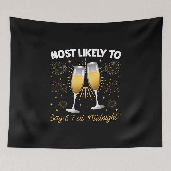 Item preview, Most Likely To Say 6 7 At Midnight Funny New Year 6 7 Meme designed and sold by MOHITSALVI.