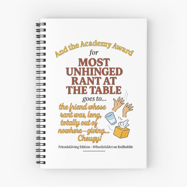 Item preview, FriendsGiving Edition – And the Academy Award for MOST UNHINGED RANT AT THE TABLE goes to... the friend whose rant was long, loud, totally out of nowhere — giving... Cheugy! designed and sold by WheelieGdArt.