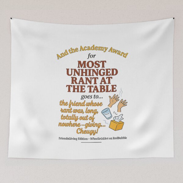 Item preview, FriendsGiving Edition – And the Academy Award for MOST UNHINGED RANT AT THE TABLE goes to... the friend whose rant was long, loud, totally out of nowhere — giving... Cheugy! designed and sold by WheelieGdArt.
