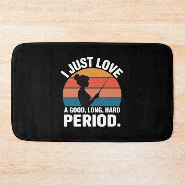 Item preview, I Just Love A Good Long Hard Perio designed and sold by Idarmotar.