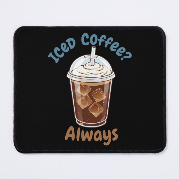 Item preview, Iced Coffee? Always. | Funny Cold Brew Lover Quote designed and sold by Minimum-Rage.