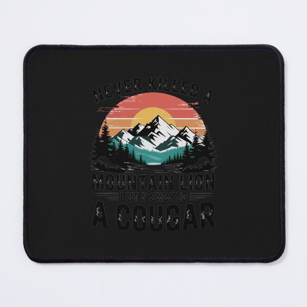 Item preview, Never Killed A Mountain Lion But I've Choked A Cougar quotes designed and sold by GaryPacheco6.