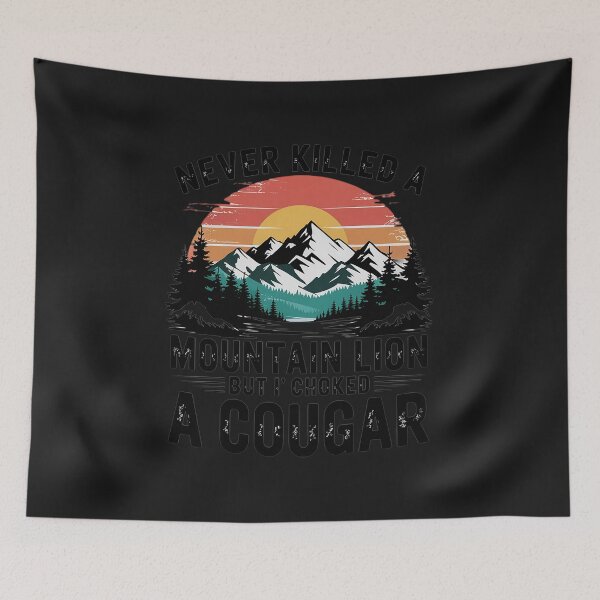 Item preview, Never Killed A Mountain Lion But I've Choked A Cougar quotes designed and sold by GaryPacheco6.
