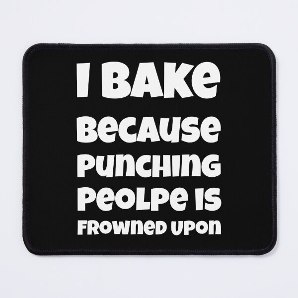 Item preview, I Bake Because Punching People Is Frowned Upon designed and sold by JohnnyP-Store.