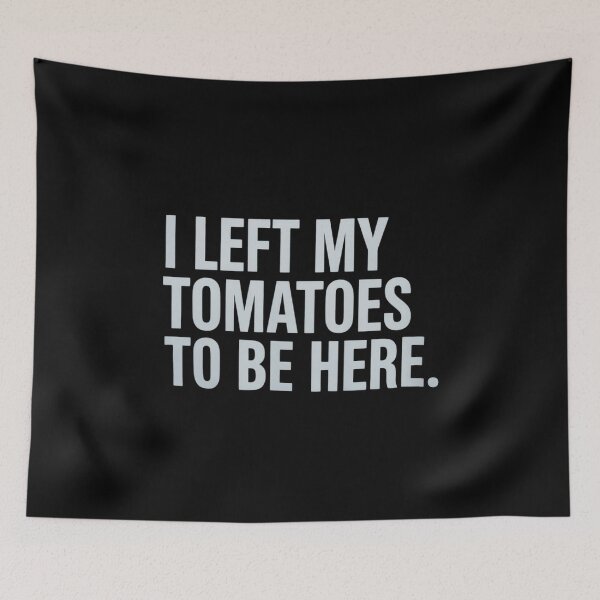 Item preview, I Left My Tomatoes to Be Here designed and sold by Jadiantukora.