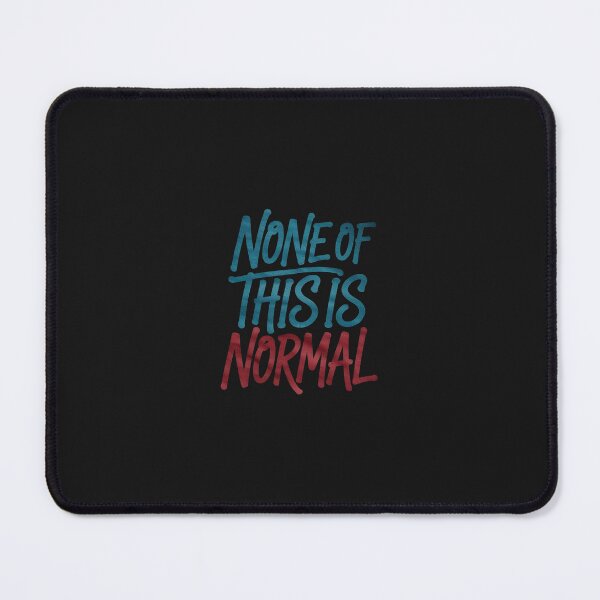 Item preview, None of This is Normal Political Slogan Anti-Trump designed and sold by TAYLOROUSDALE.