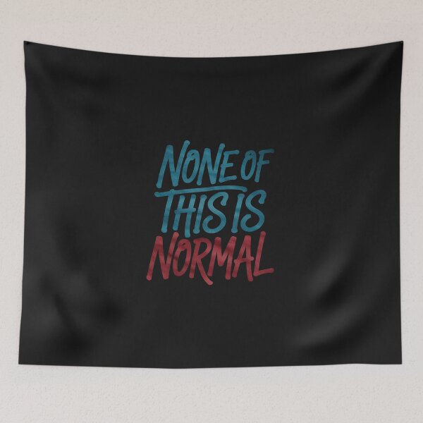Item preview, None of This is Normal Political Slogan Anti-Trump designed and sold by TAYLOROUSDALE.