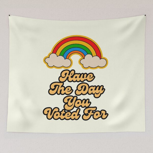 Item preview, Have The Day You voted for designed and sold by SWETA HALDER.