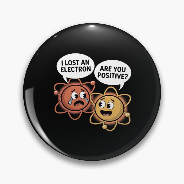 Item preview, I Lost An Electron Are You Positive Science designed and sold by BlackStars3Neon.
