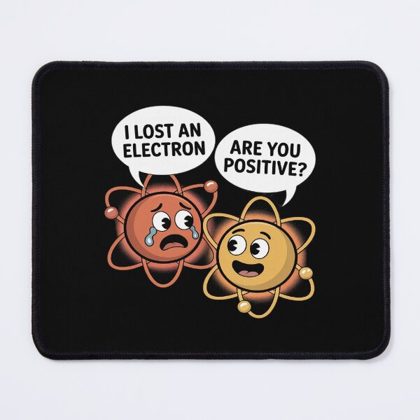 Item preview, I Lost An Electron Are You Positive Science designed and sold by BlackStars3Neon.