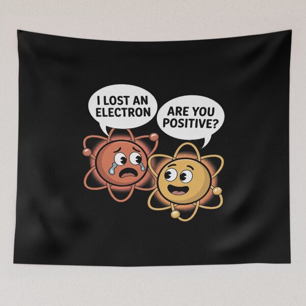 Item preview, I Lost An Electron Are You Positive Science designed and sold by BlackStars3Neon.