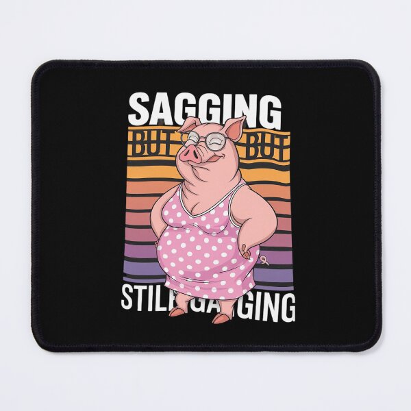 Item preview, Sagging But Still Gagging Gag Humor Meme 1 designed and sold by GGrizeldaRivas.