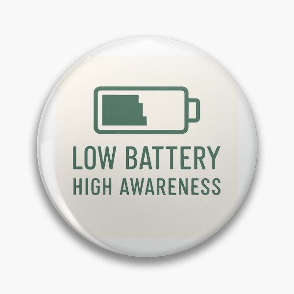 Item preview, Low Battery High Awareness designed and sold by The-Slow-Pixel.