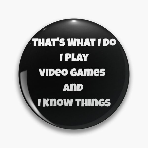 Item preview, That's What I Do I Play Video Games And I Know Things designed and sold by JohnnyP-Store.