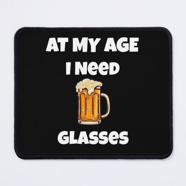 Item preview, At My Age I Need Glasses designed and sold by JohnnyP-Store.