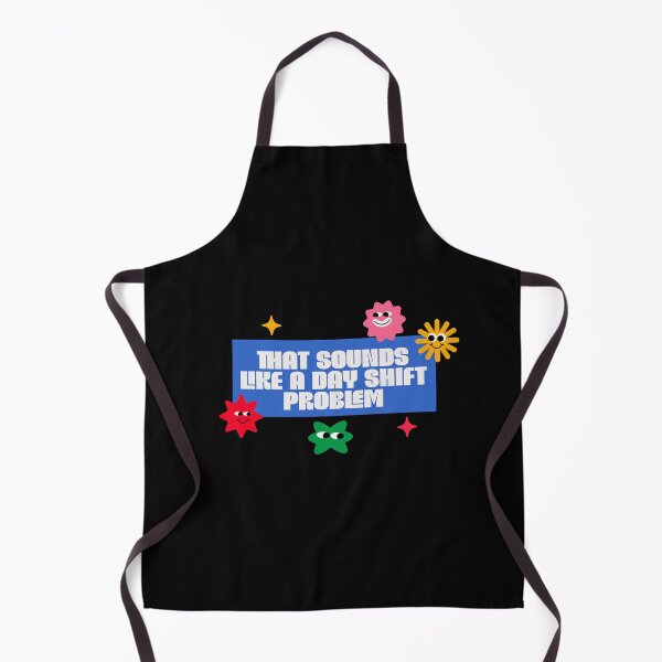 Item preview, That Sounds Like a Day Shift Problem – Shift Work Humor designed and sold by dudelinart.