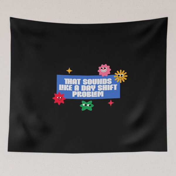 Item preview, That Sounds Like a Day Shift Problem – Shift Work Humor designed and sold by dudelinart.
